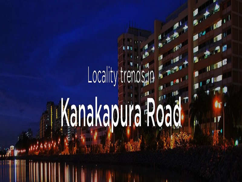 Locality Trends in Kanakapura Road Bangalore